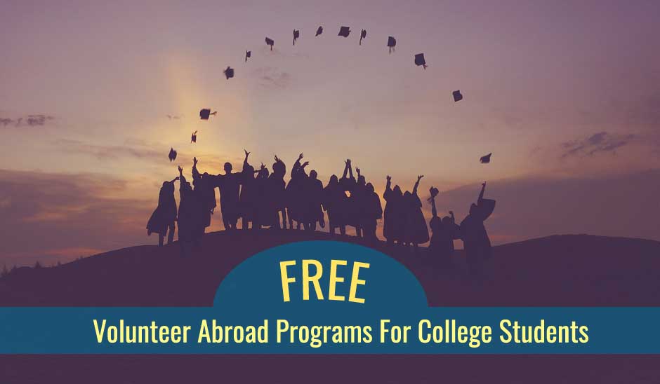 Free Volunteer and Travel Abroad Programs in 2024 For College Students, An Unique Way To Foster Education