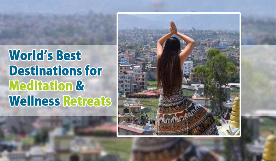 World’s Best Destinations for Meditation and Wellness Retreats in 2023 