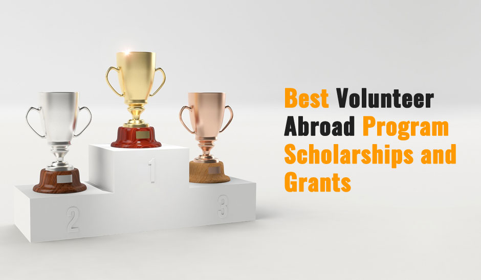 12 Best Volunteer and Travel Abroad Program Scholarship and Grants for 2023