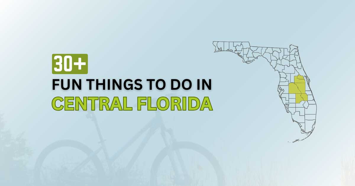 30+ Fun Things to Do in Central Florida (County Specific)
