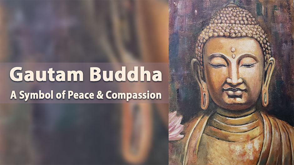 Gautam Buddha: A Symbol of Peace, Empathy and Compassion  