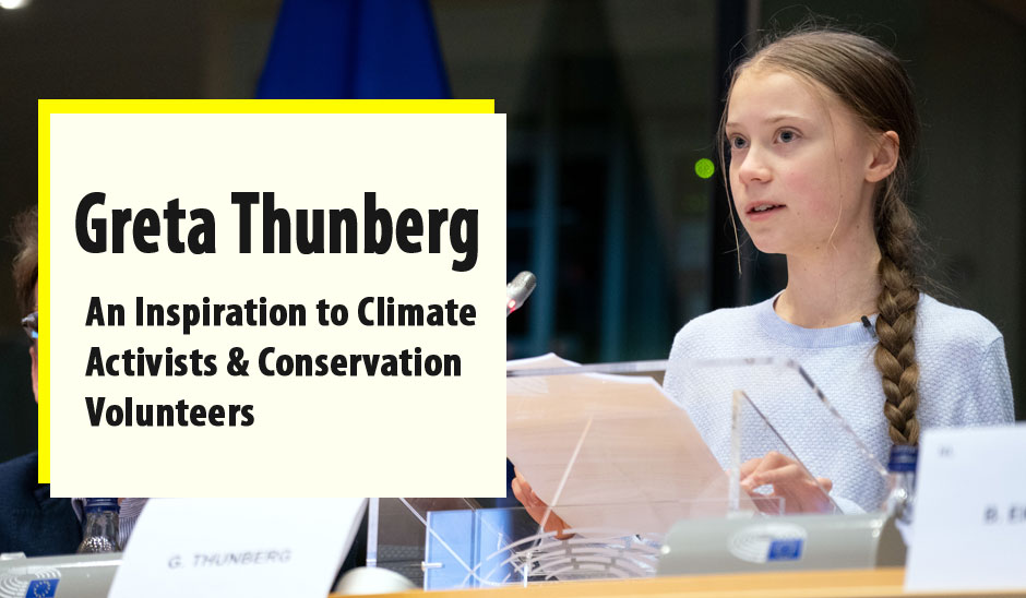 Greta Thunberg: An Inspiration to All Climate Change Activists and Conservation Volunteers 