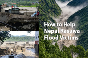 How to Help the Nepal Rasuwa Flood Victims and Survivors