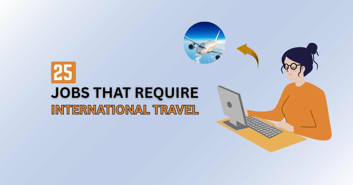 25 Jobs of 2025 That Require International Travel