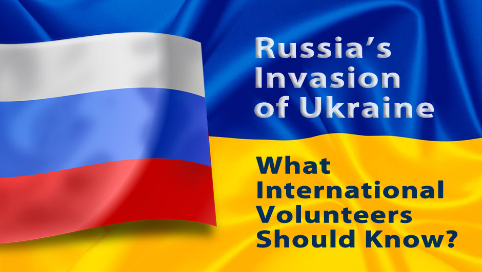 Russia’s Invasion of Ukraine: What International Volunteers Should Know? 