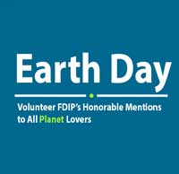 Earth Day 2024:  Volunteer FDIP’s Honorable Mentions to All Planet Lovers