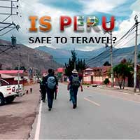 Is Peru Safe to Travel in 2025