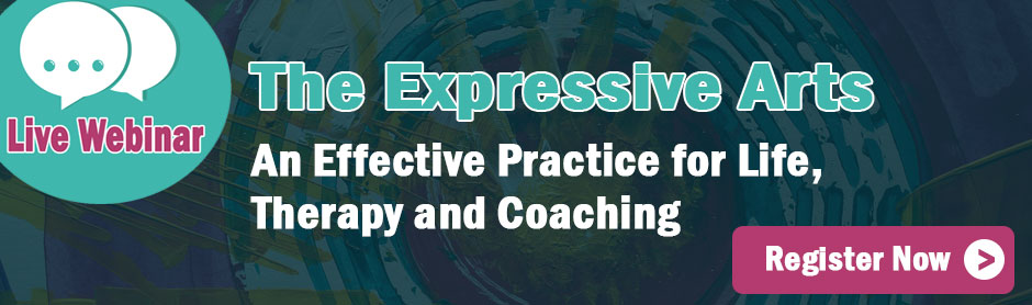 The Expressive Arts: An Effective Practice for Life, Therapy and Coaching 