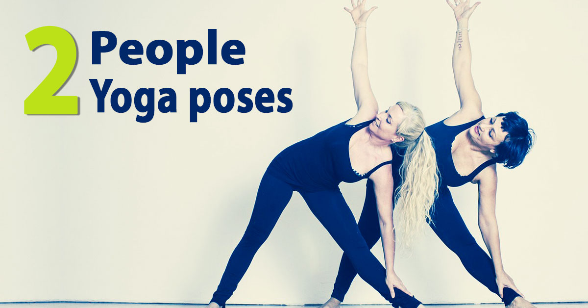 2 Person Yoga Poses: Try Our Best Poses with Your Partner or Friend   