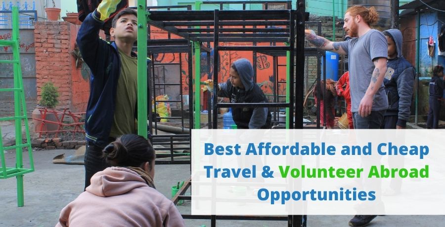 Volunteer Abroad: A 2023 Guide for Best Affordable, Cheap and Free Travel Opportunities & Programs for Teenage, Students and Adults