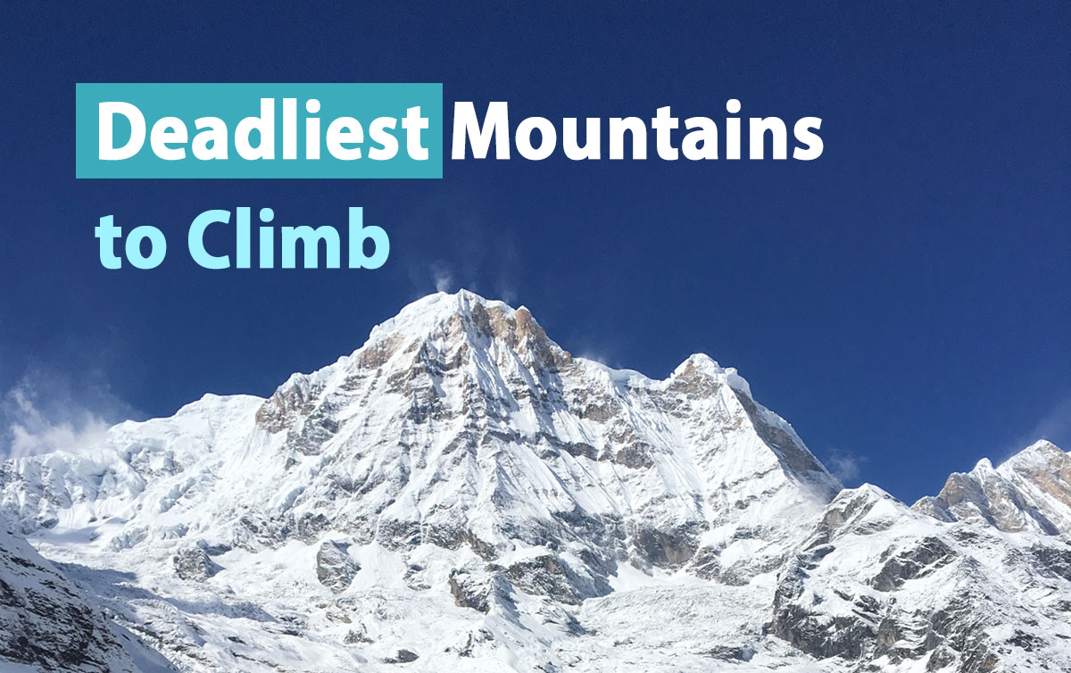 What Are the Deadliest Mountains to Climb? 10 Most Dangerous Mountains in the World